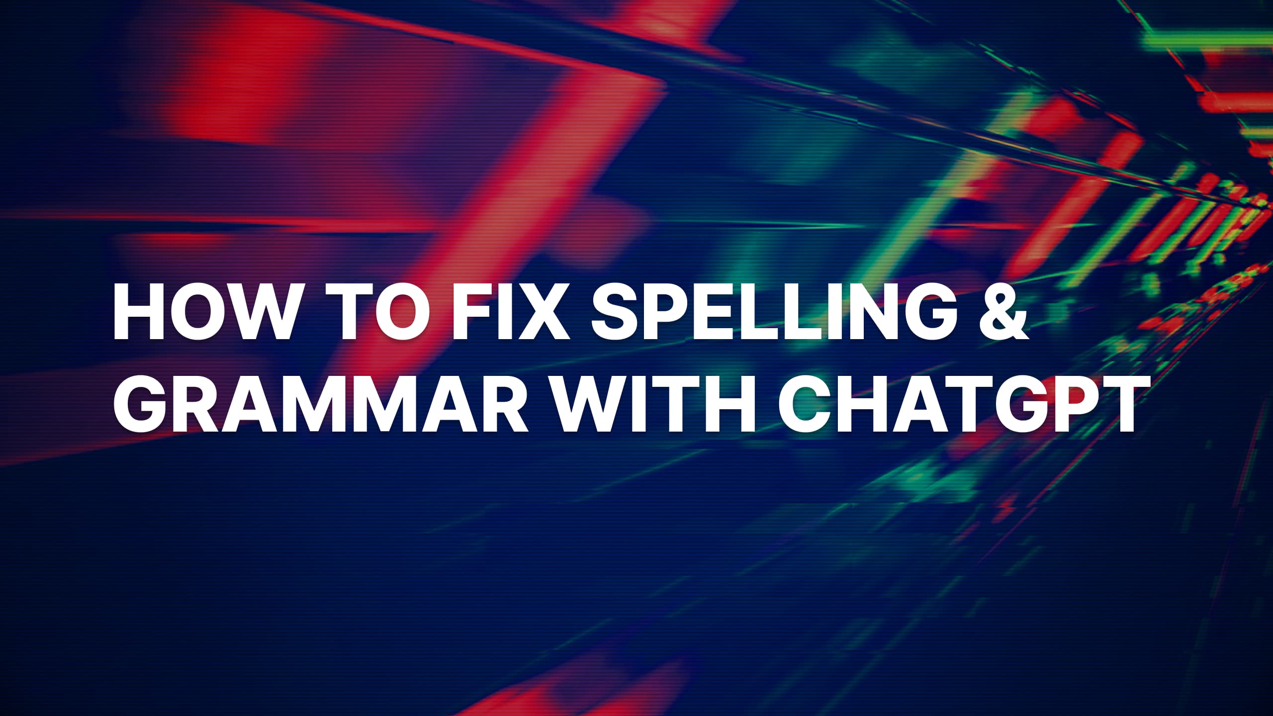 How to Fix Spelling & Grammar with ChatGPT (Prompt)