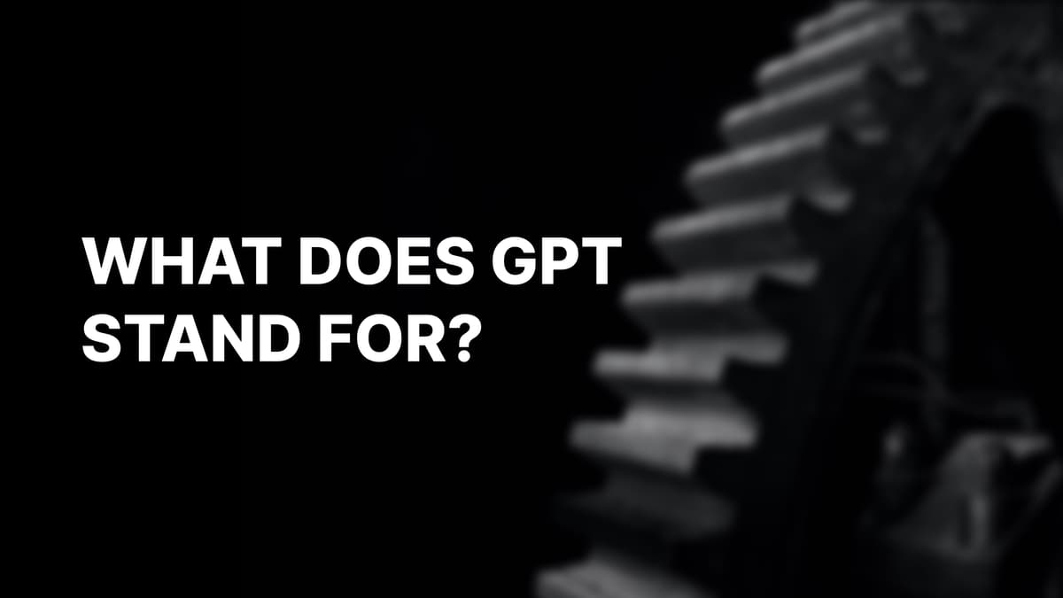 what-does-gpt-stand-for-ai-models-explained