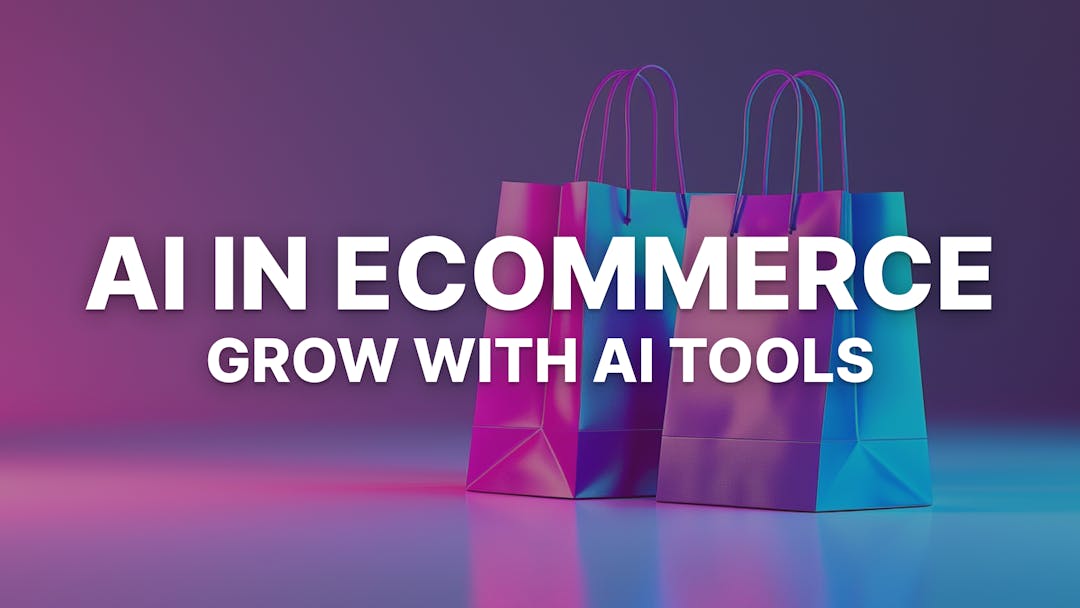 AI in eCommerce: 6 Great Ways to Grow with AI Tools