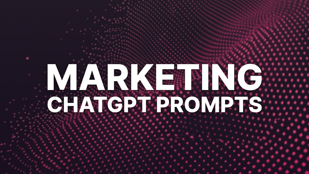 24 Smart ChatGPT Prompts for Marketing (and Marketers) in 2024