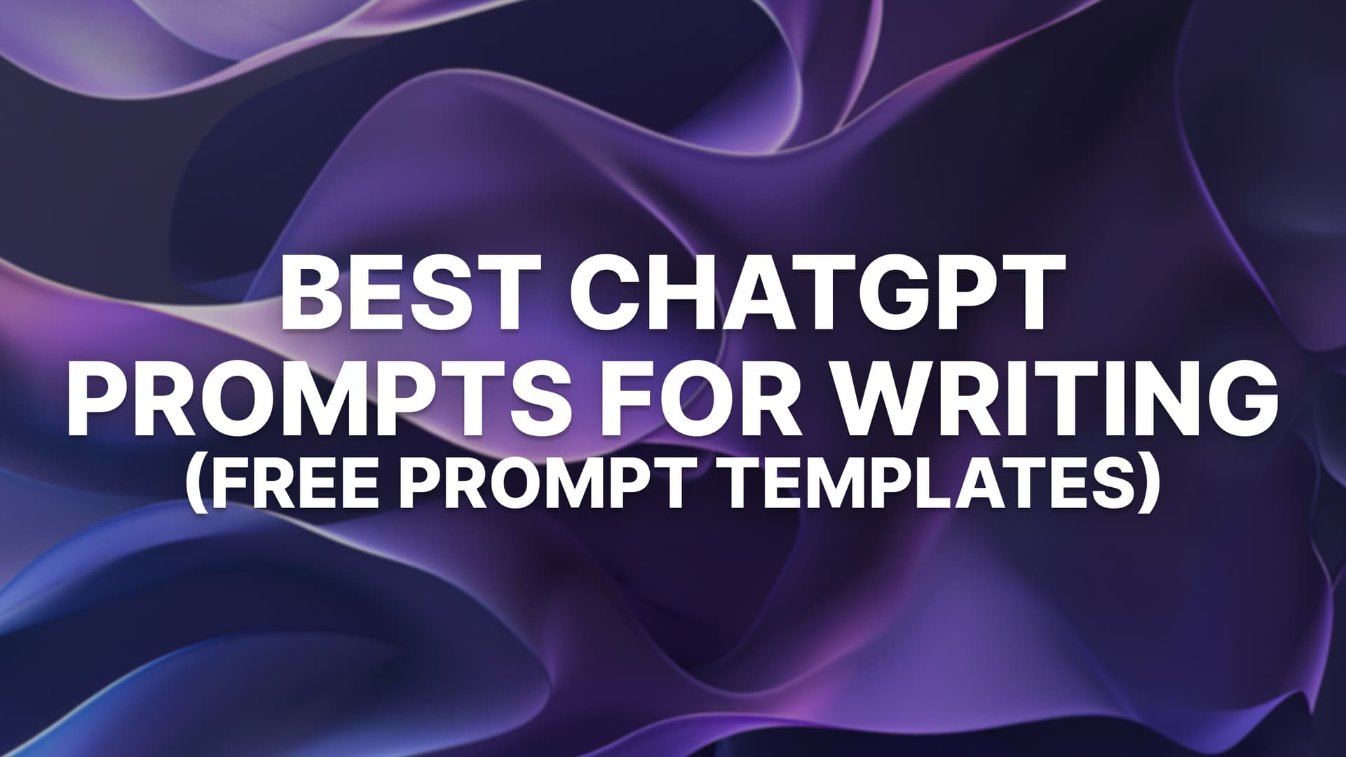 25 Best ChatGPT Prompts for Writing (Free Prompt Templates)