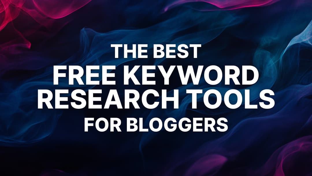 5 Best Free Keyword Research Tools for Bloggers in 2024