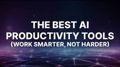 The Best AI Productivity Tools in 2026 (Work Smarter, Not Harder)