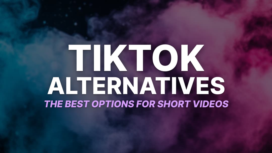 TikTok Alternatives: Where to Build Your Audience after the Ban