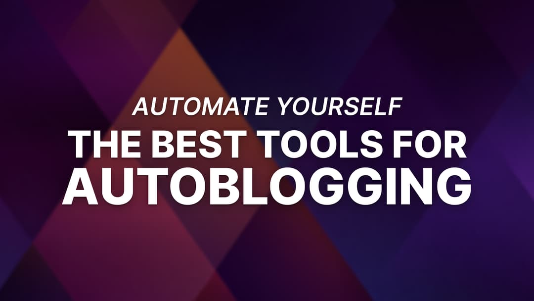 7 Best Autoblogging Tools for Bloggers and Marketing Teams in 2026