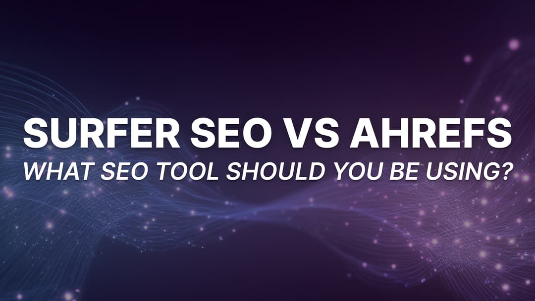 Surfer SEO vs Ahrefs: Which SEO Tool Should You Use in 2026?