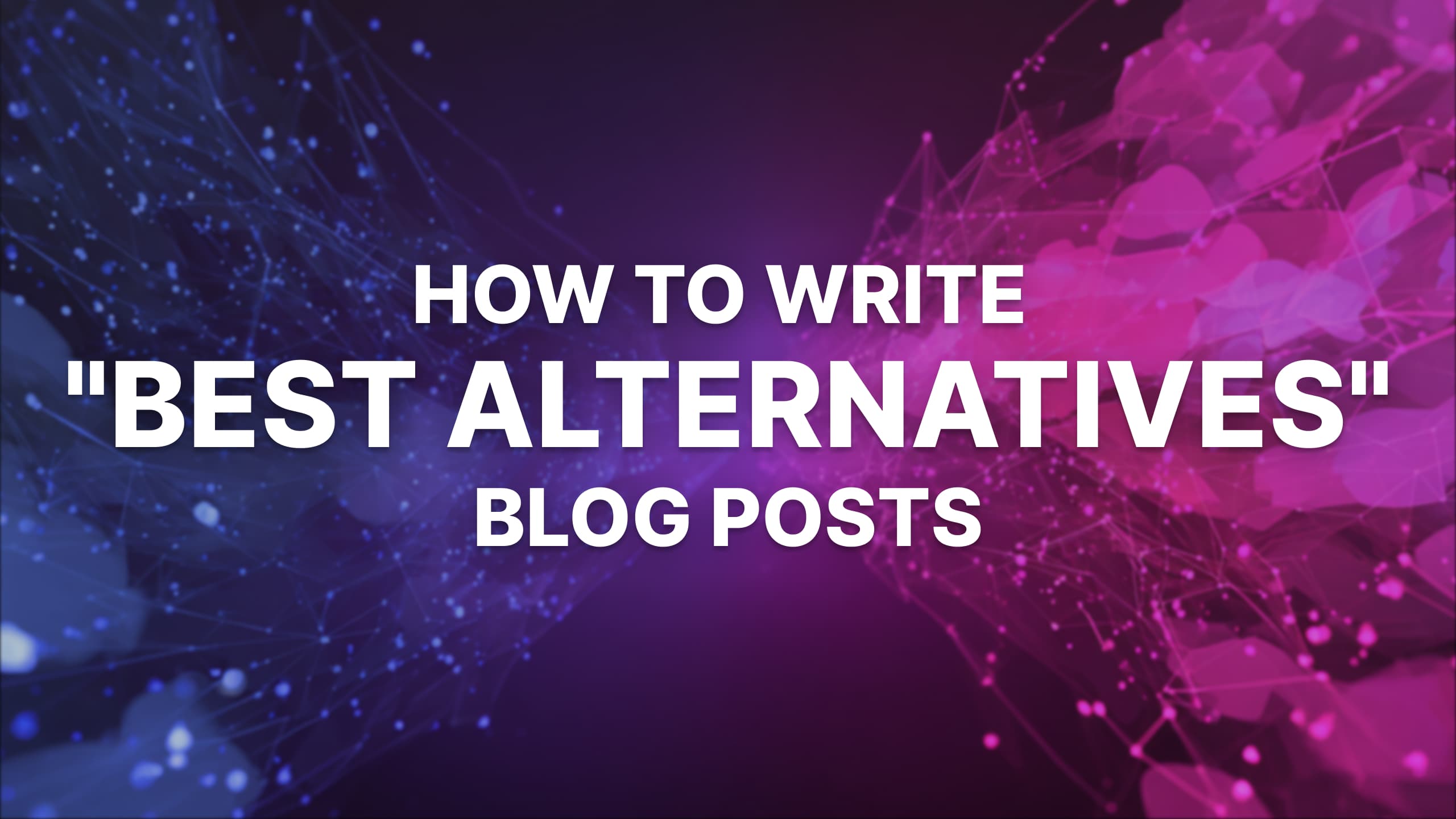 How to Write a “Best Alternatives” Post (Comparison Post) That Converts in 2026