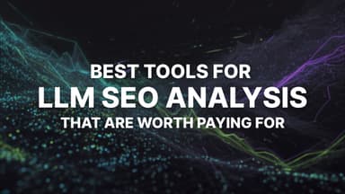 Best LLM SEO Analysis Tools That Are Worth Paying For