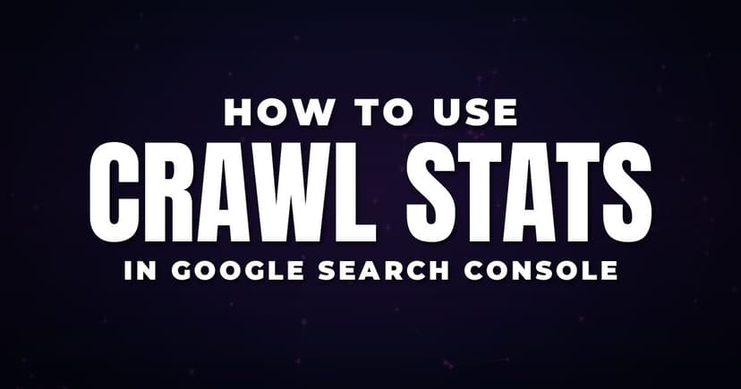 How to Use Crawl Stats in Google Search Console
