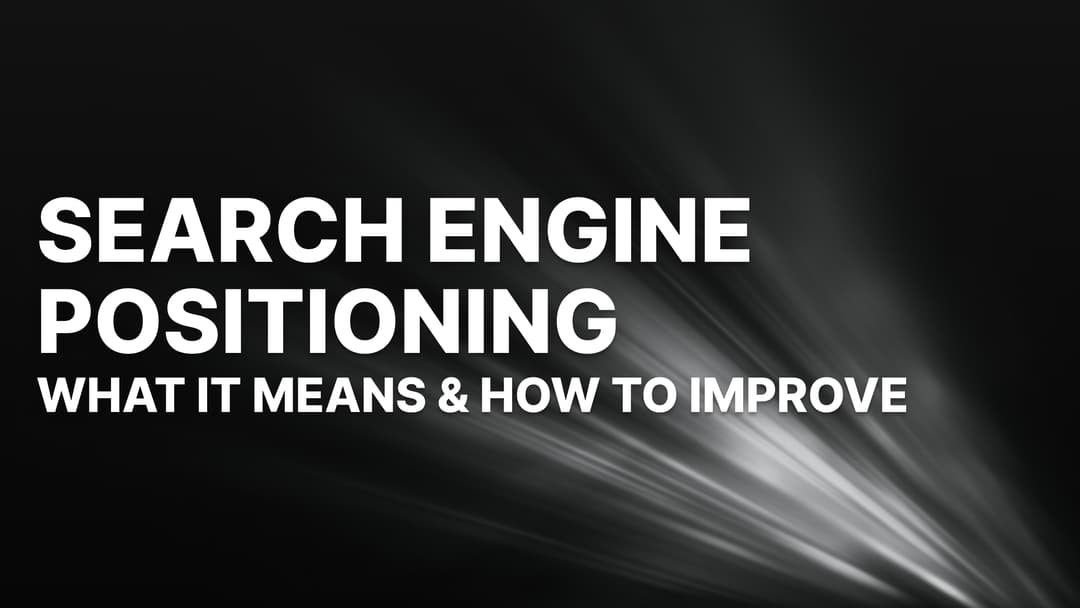 Search Engine Positioning: What It Actually Means (and How to Improve It in 2026)