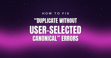 How to Fix Duplicate Without User-Selected Canonical Errors