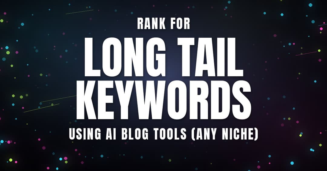 Rank for Long Tail Keywords Using AI Blog Tools (Any Niche)