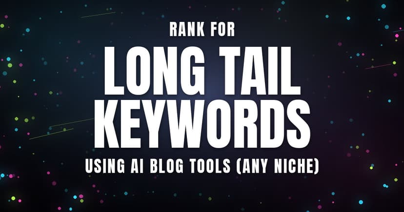Rank for Long Tail Keywords Using AI Blog Tools (Any Niche)