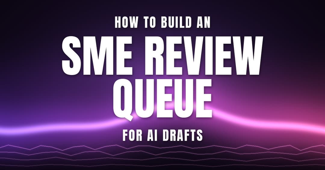 How to Build an SME Review Queue for AI Drafts