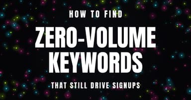 How to Find Zero-Volume Keywords That Still Drive Signups