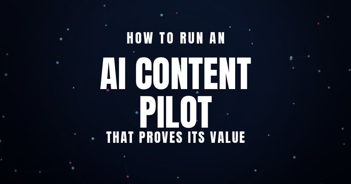 How to Run an AI Content Pilot That Proves Its Value
