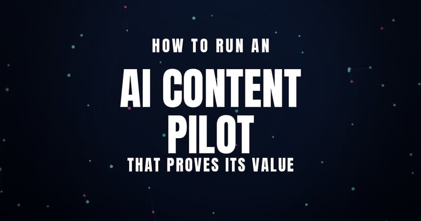 How to Run an AI Content Pilot That Proves Its Value