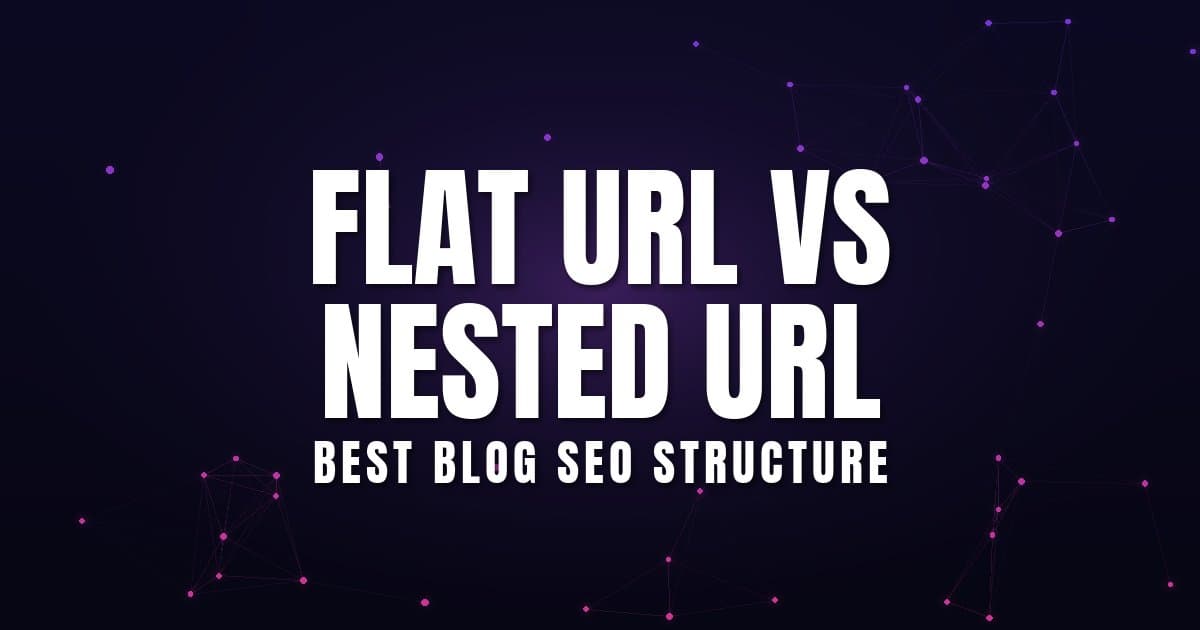 Flat URL vs Nested URL: Best Blog SEO Structure (2026)