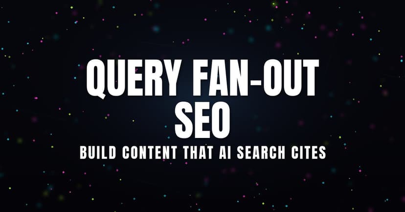 Query Fan-Out SEO: Build Content That AI Search Cites