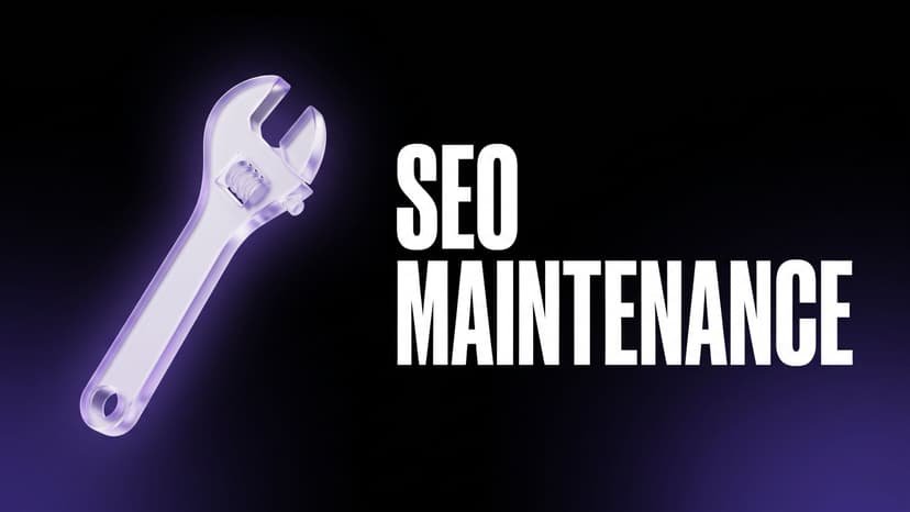 SEO Maintenance: What to Do, How Often, and Which Pages to Touch First