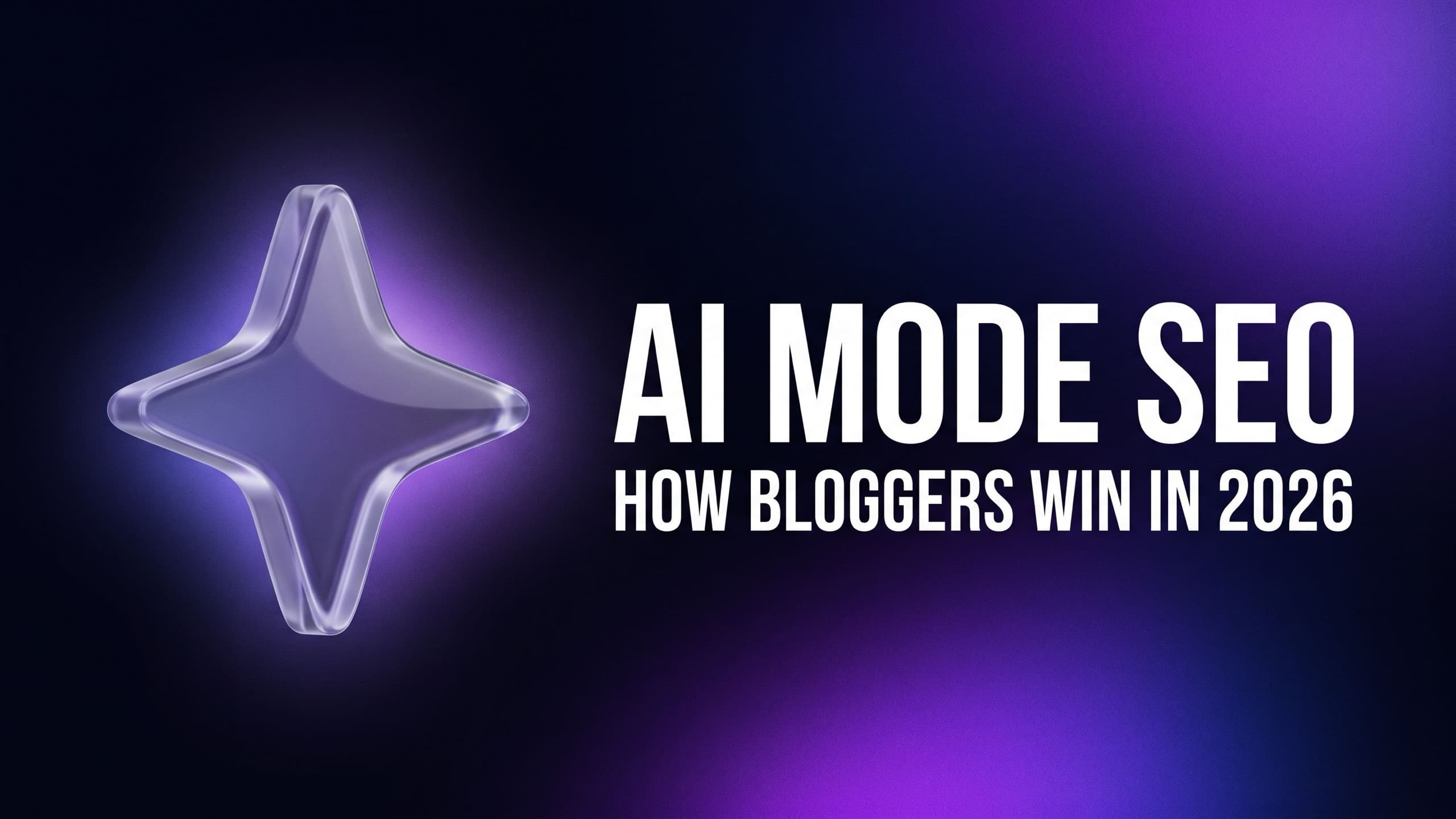 Google AI Mode SEO: How Bloggers Win in 2026