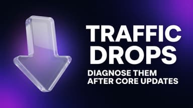 How to Diagnose Google Traffic Drops After Core Updates