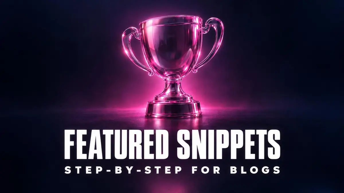 Featured Snippet SEO for Blogs in 2026: Step-by-Step Guide