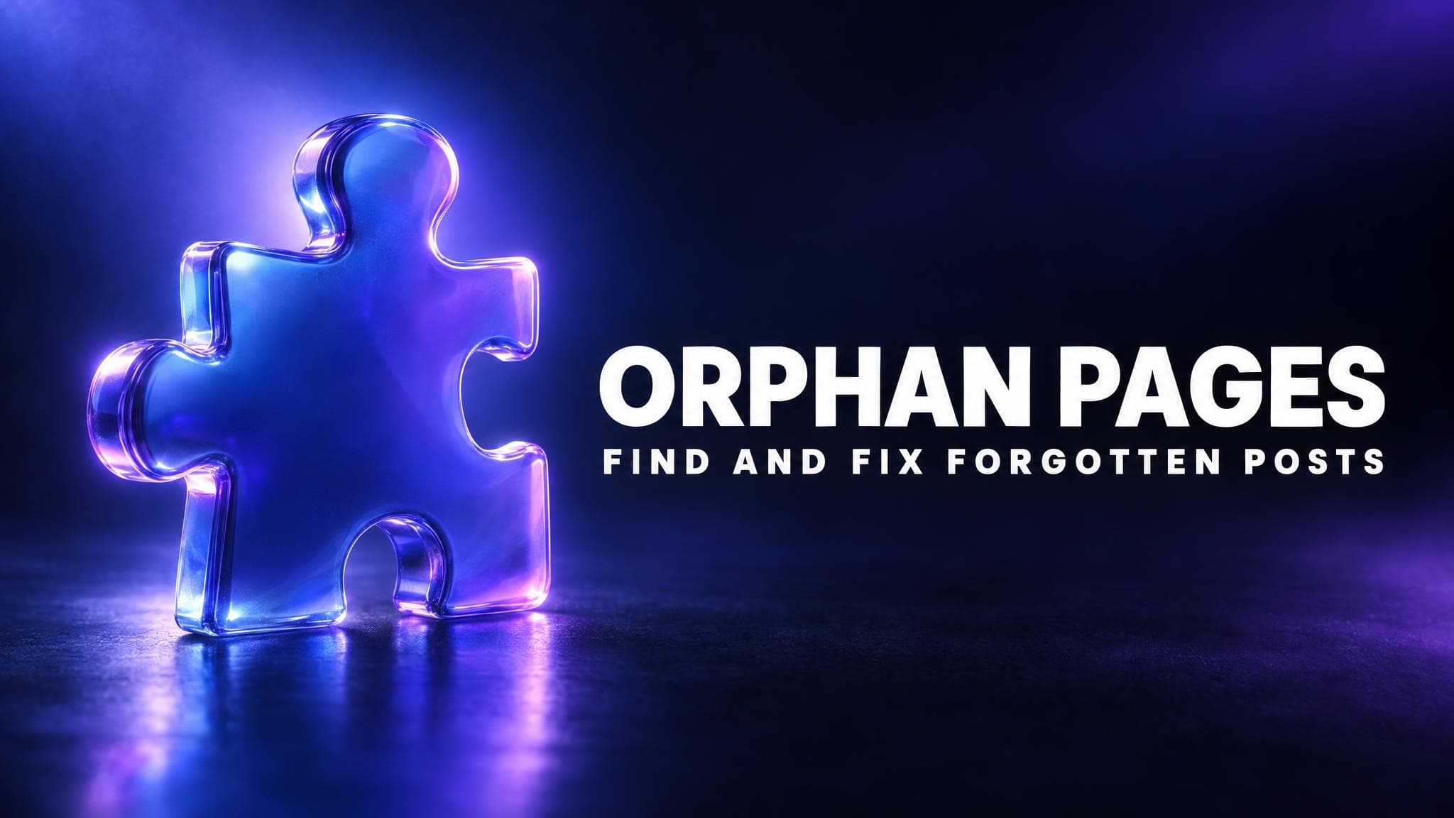 Orphan Pages: How to Find and Fix Them on a Small Blog