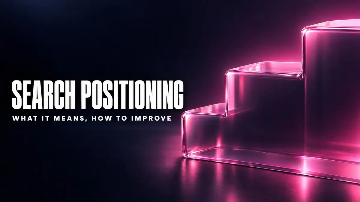 Search Engine Positioning: What It Actually Means (and How to Improve It in 2026)