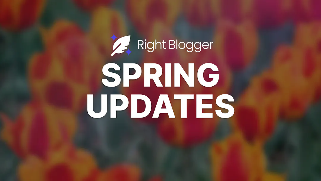 RightBlogger Spring 2023 Updates: Article Writer Improvements, Streaming Results, & More