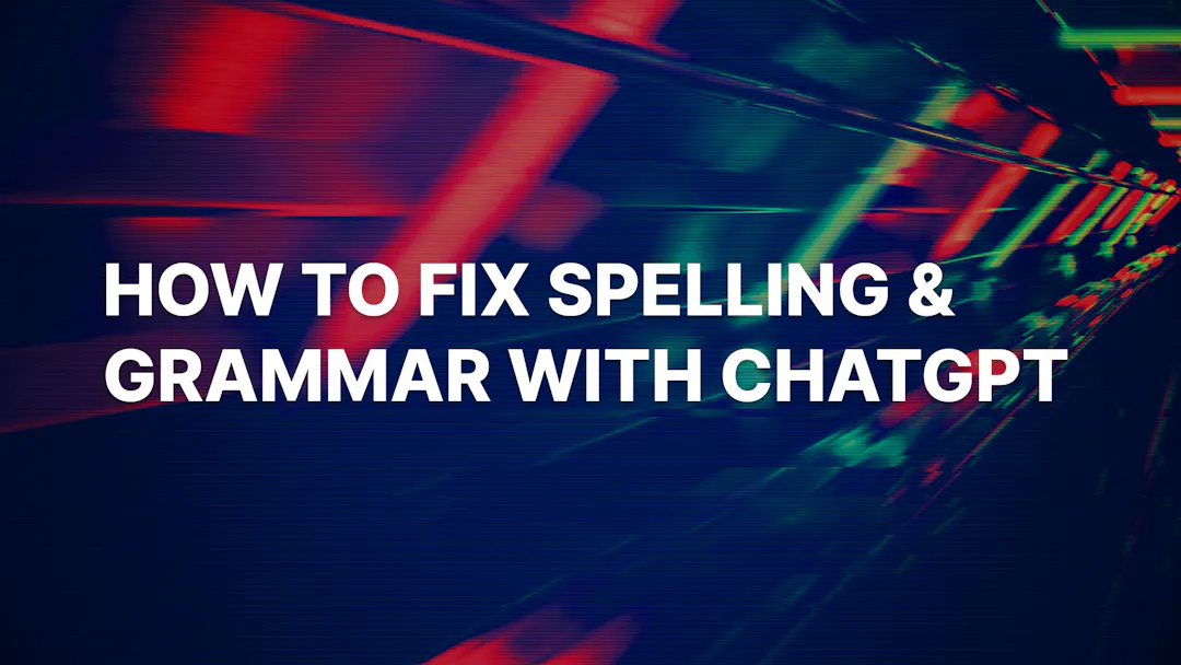 How to Fix Spelling & Grammar with ChatGPT
