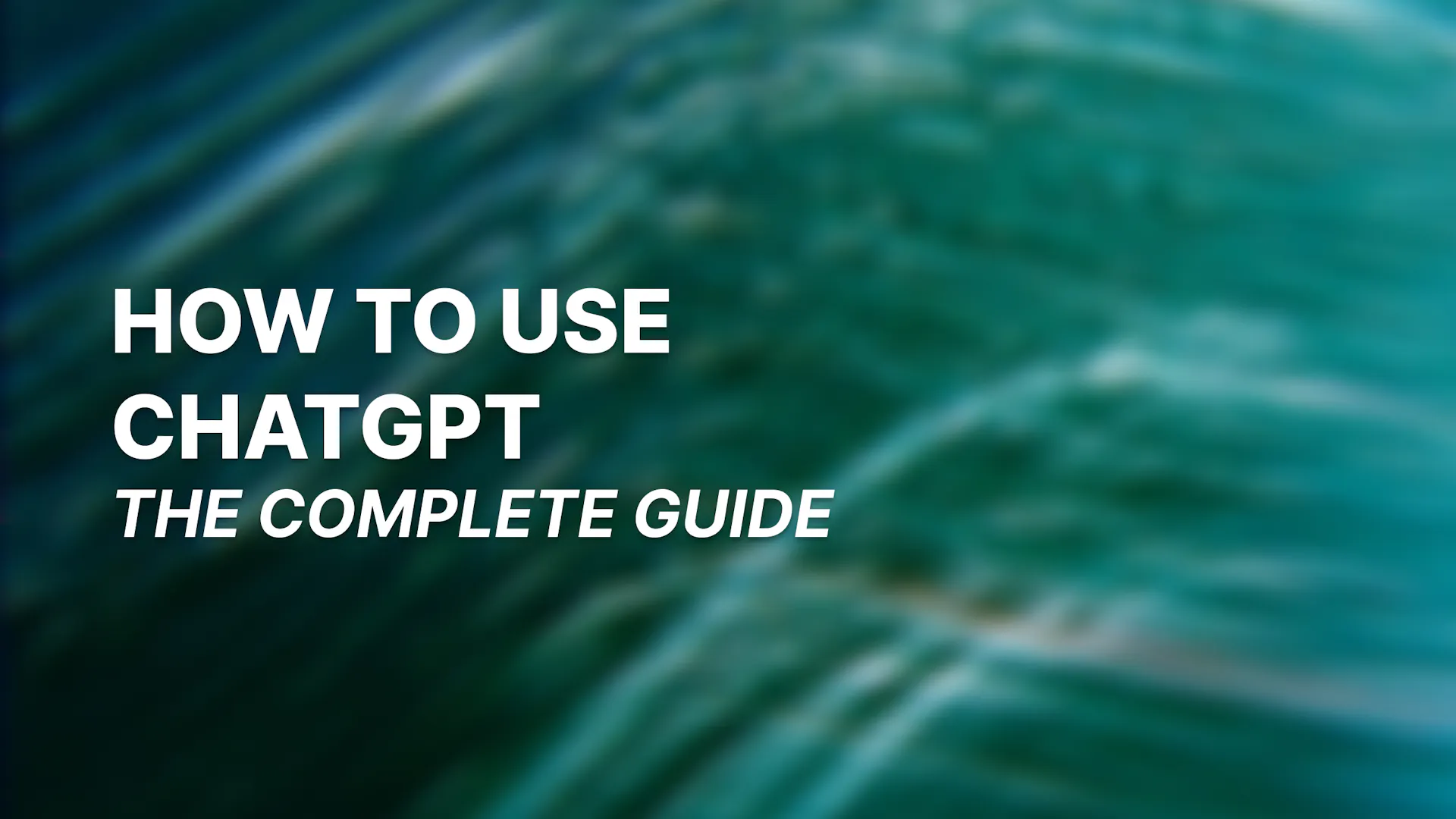 How to Use ChatGPT: The Complete Guide