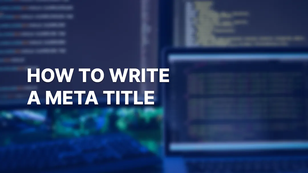 How to Write a Meta Title for Improved SEO