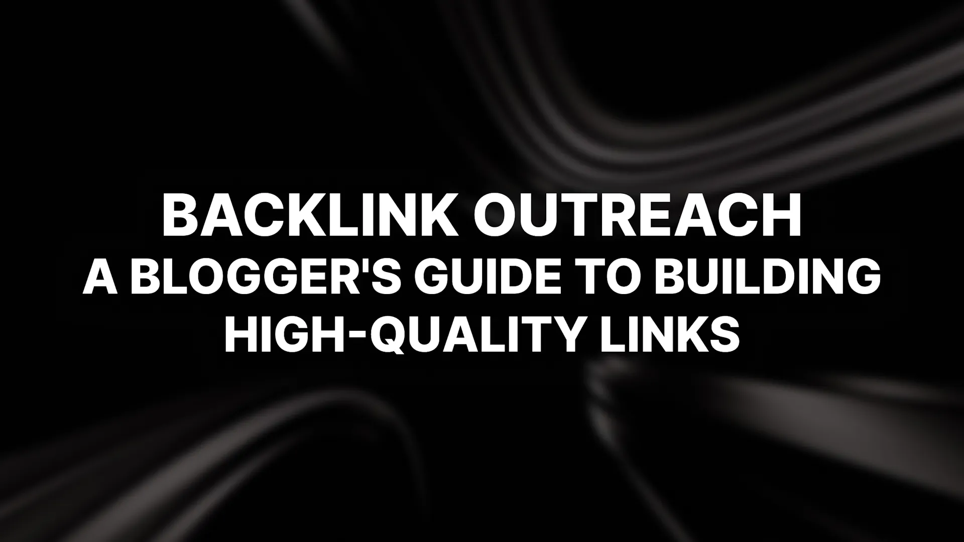 Backlink Outreach: A Blogger’s Guide to Building High-Quality Links