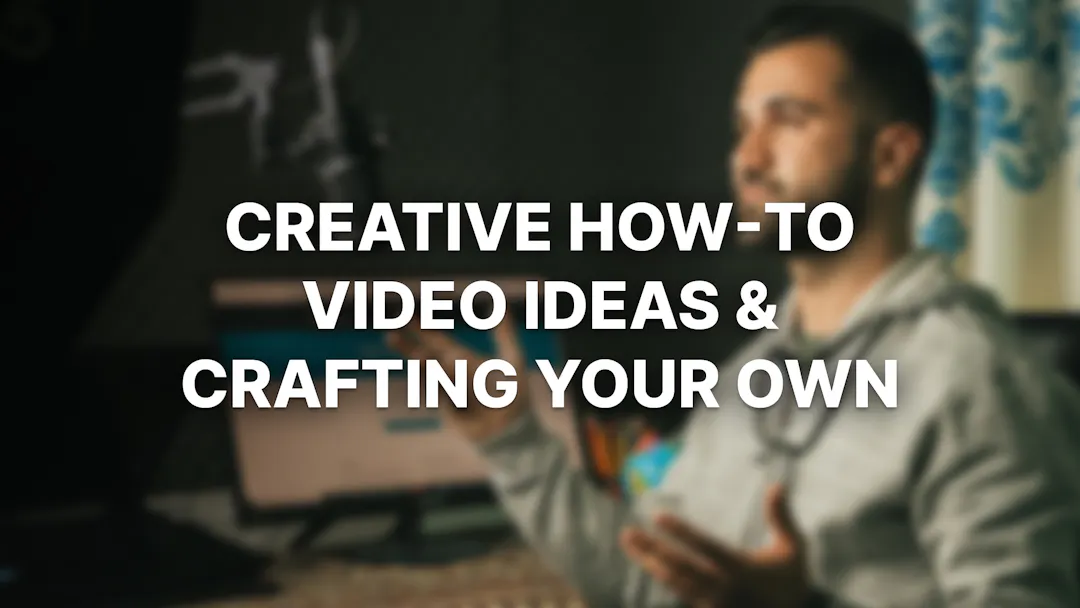 18 Creative How-To Video Ideas & Crafting Your Own