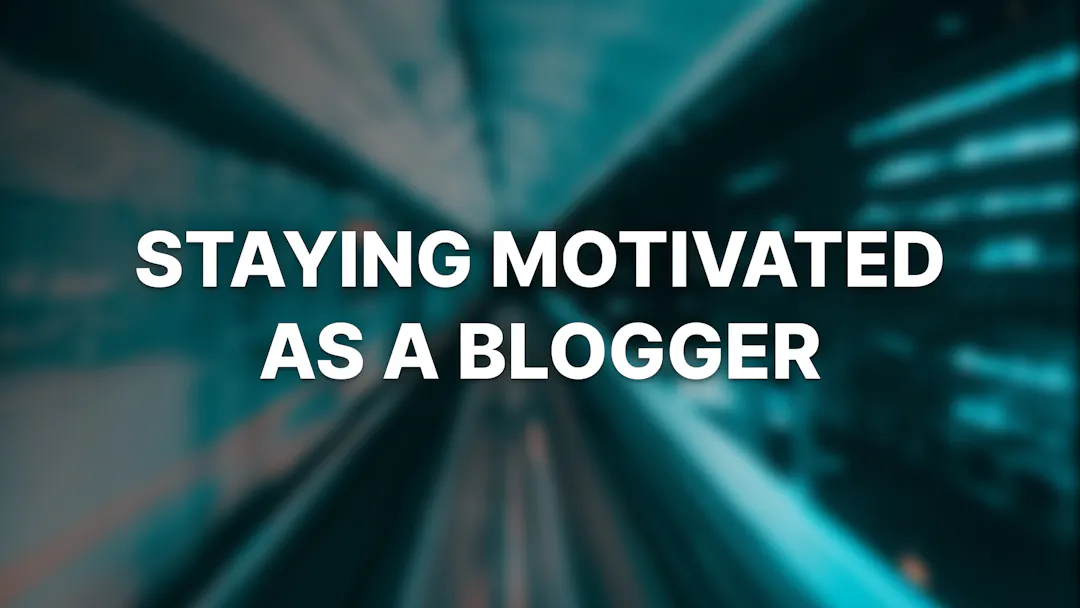 How I Stay Motivated as a Blogger: 3 Ways I Transform Work into Play & Purpose