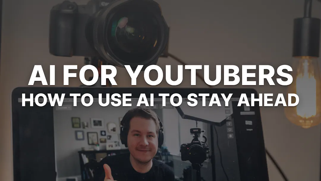 AI for YouTubers: How to Use AI to Stay Ahead