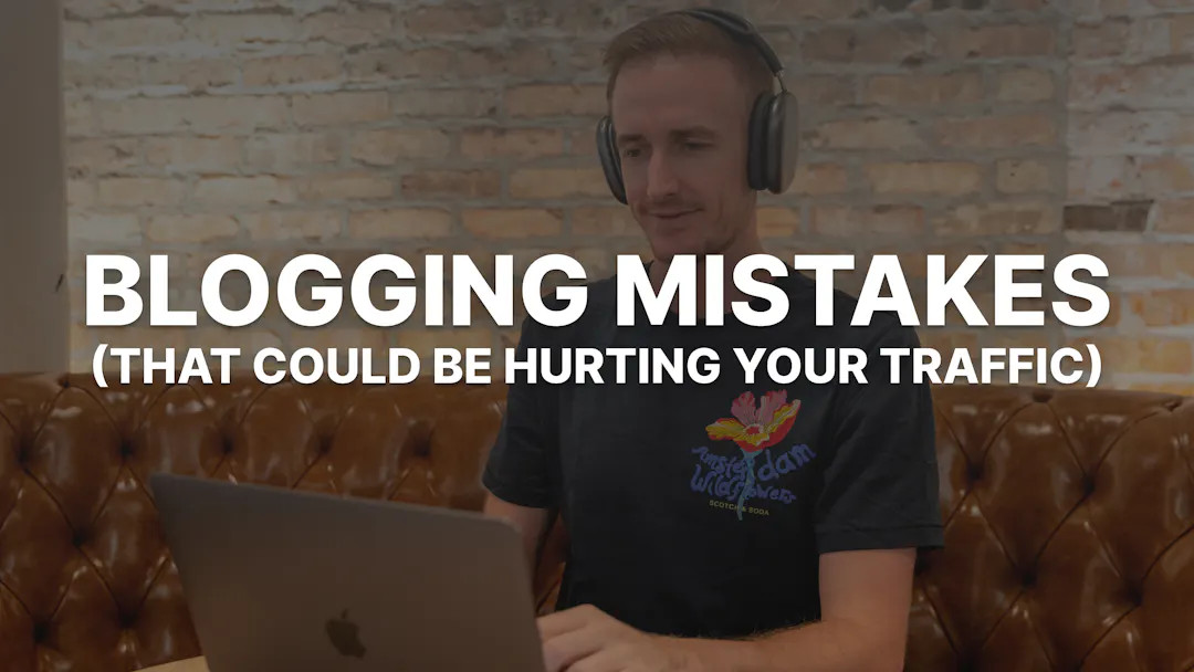 5 Blogging Mistakes That Could Be Hurting Your Traffic
