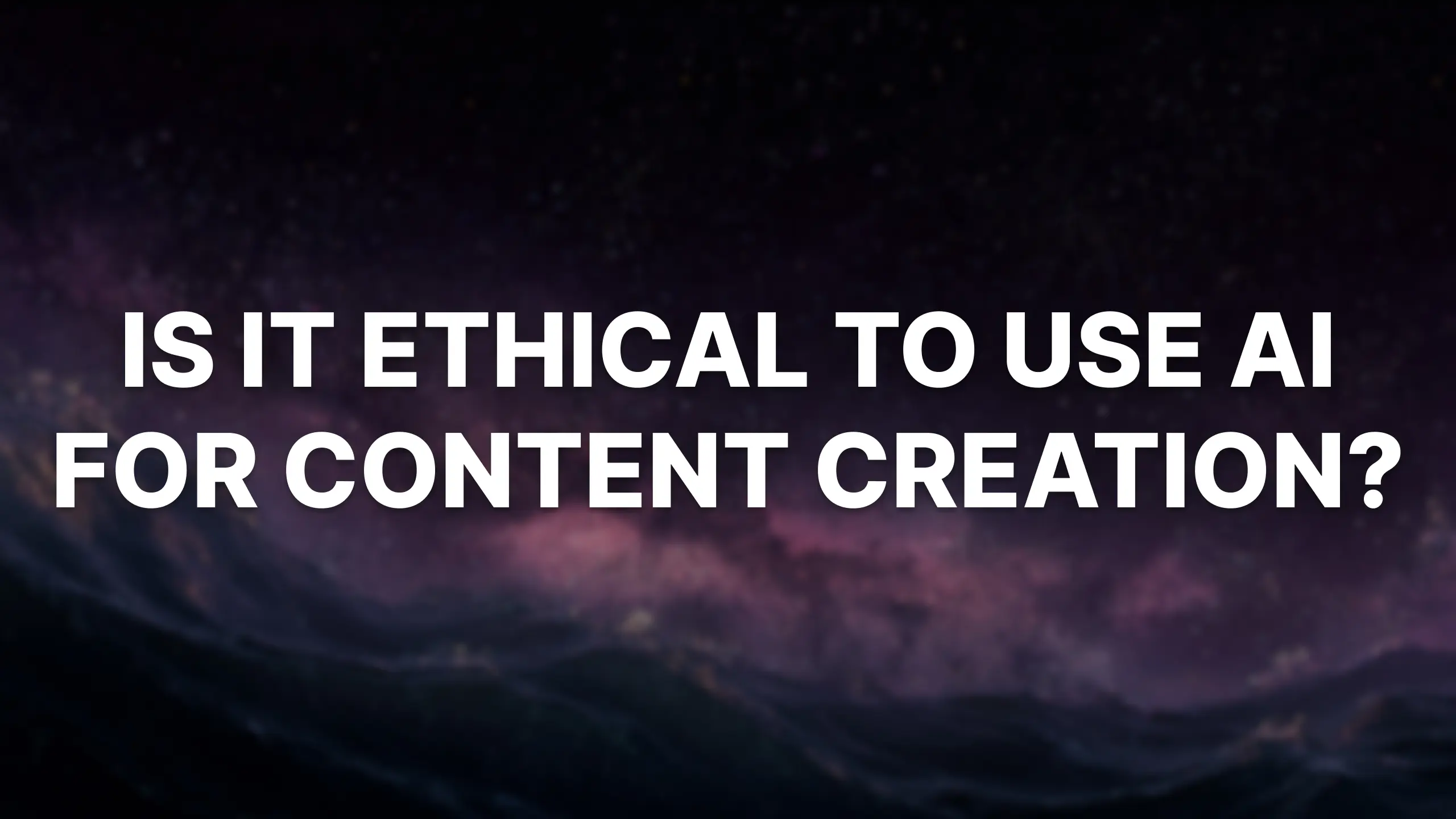 AI Ethical Issues: Is it Ethical to Use AI for Content Creation?