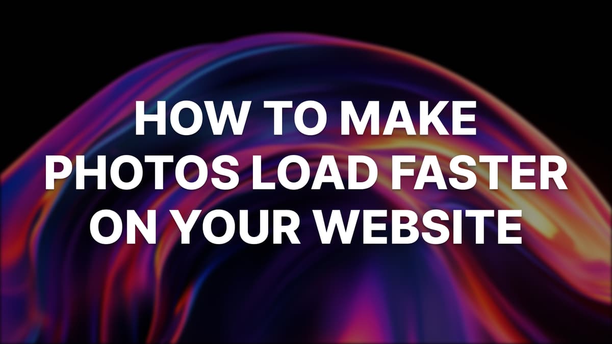 How to Make Photos Load Faster on Your Website