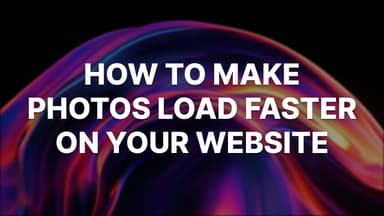 How to Make Photos Load Faster on Your Website