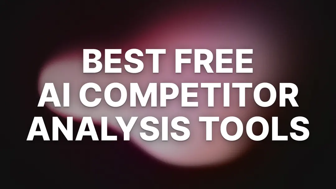 2 Best Free AI Competitor Analysis Tools (+ How to Use Them)