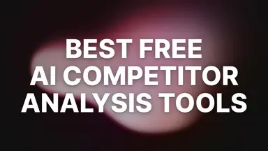 2 Best Free AI Competitor Analysis Tools (+ How to Use Them)