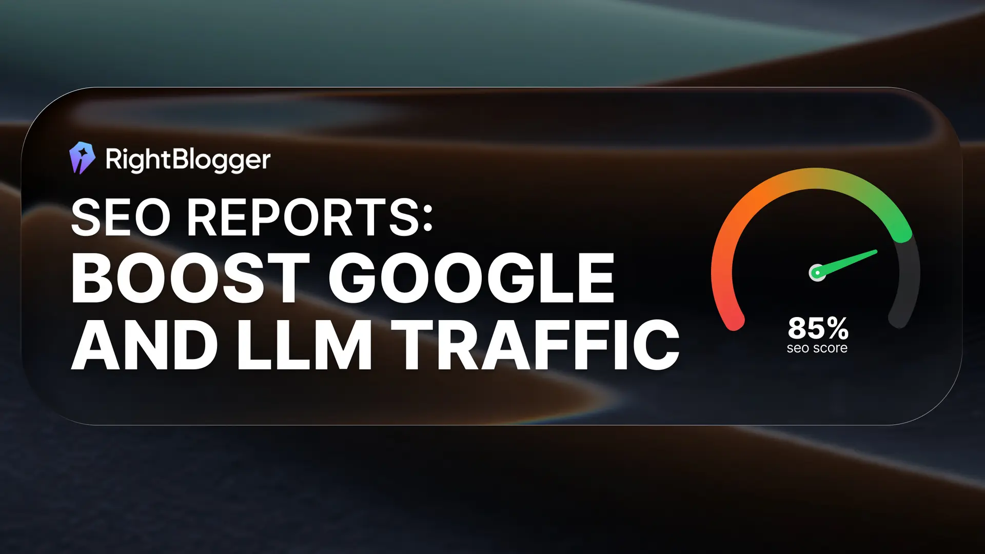 New Feature: SEO Reports to Boost Google and LLM Traffic