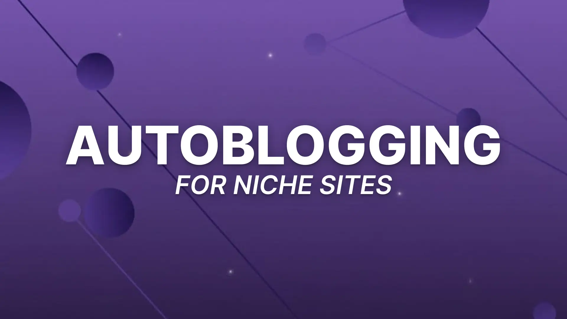 Autoblogging for Niche Sites: My AI System to Publish 50 Blog Posts/Month