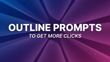 12 Best AI Blog Outline Prompts to Match Search Intent (Every Time)