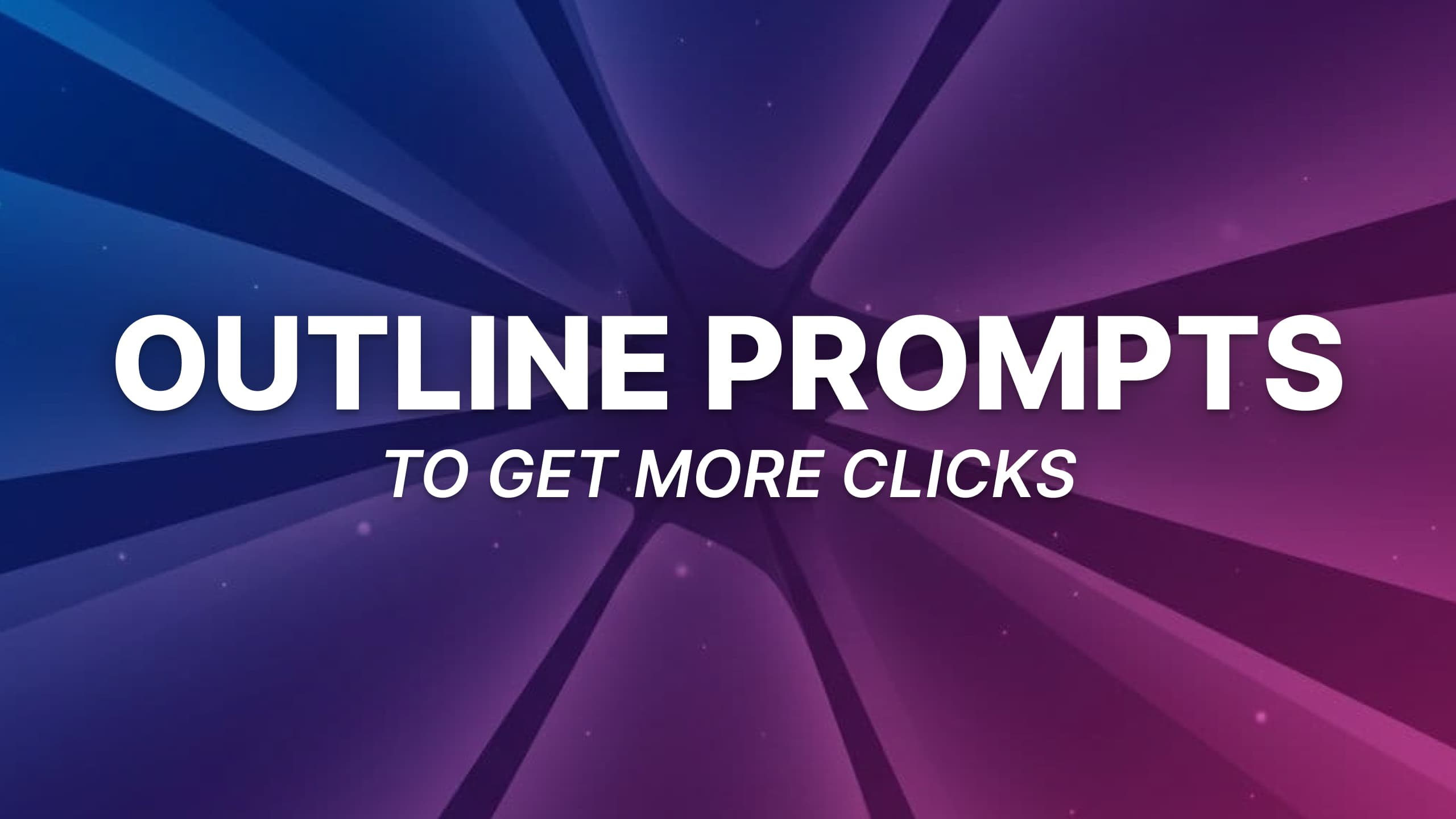 12 Best AI Blog Outline Prompts to Match Search Intent (Every Time)