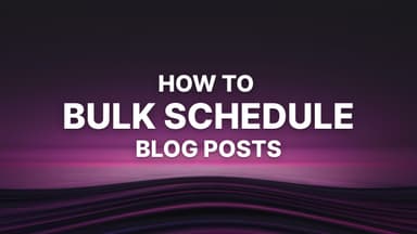 Bulk Schedule Blog Posts: How to Plan 1 Month of Blog Topics in 3 Minutes