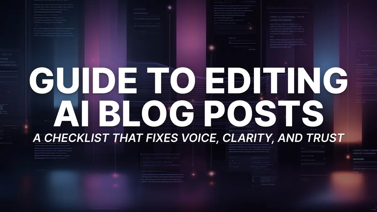 The 15-Minute Human Edit for AI Blog Posts (A Checklist That Fixes Voice, Clarity, and Trust)
