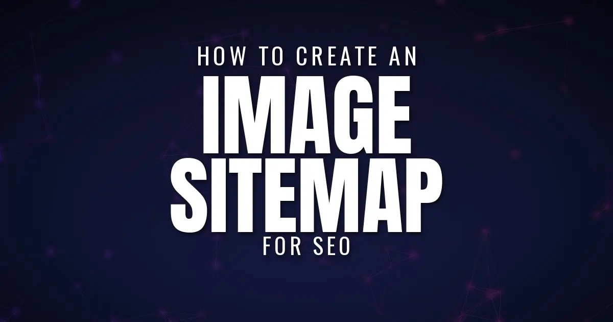 How to Create an Image Sitemap for SEO in 2026